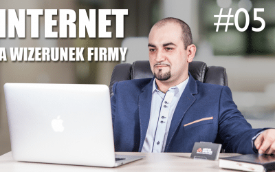 Internet, a wizerunek firmy – #05 Wskazówki Marketingowe