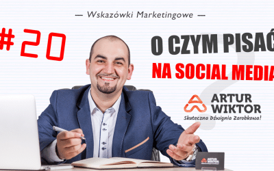 O czym pisać w social media? #20 Wskazówki Marketingowe